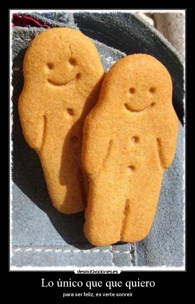 Lo único que que quiero - para ser feliz, es verte sonreir