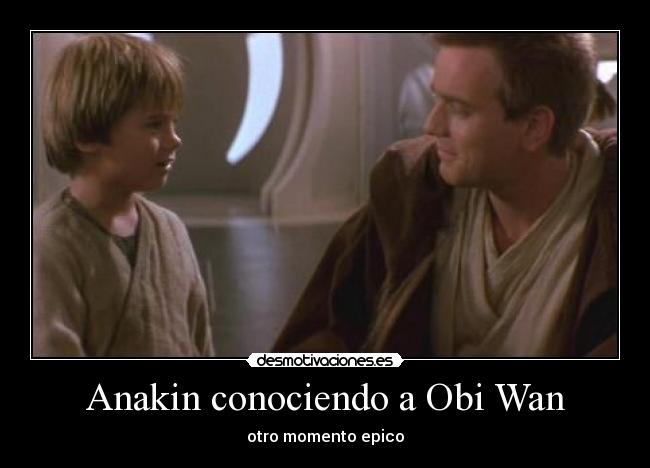 Anakin conociendo a Obi Wan - 