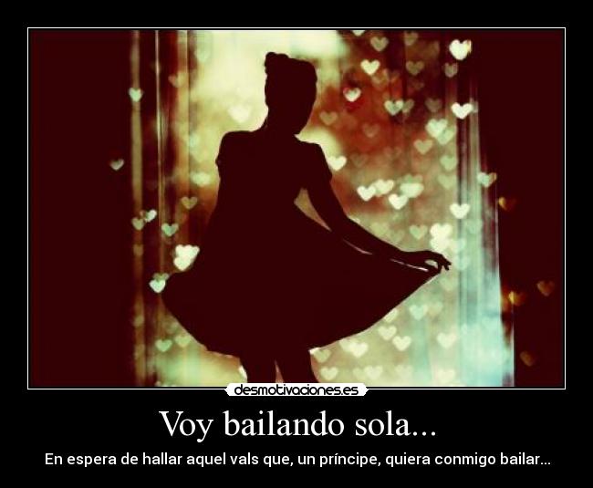 Voy bailando sola... -