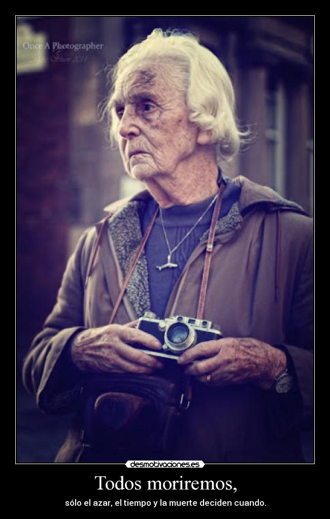 Todos moriremos, - 