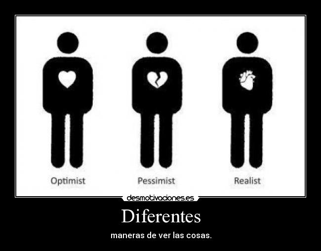 Diferentes - maneras de ver las cosas.