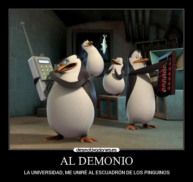 AL DEMONIO - LA UNIVERSIDAD, ME UNIRÉ AL ESCUADRÓN DE LOS PINGUINOS