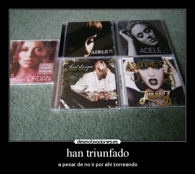 han triunfado - a pesar de no ir por ahí zorreando