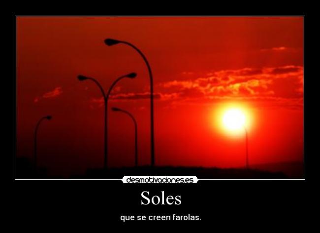 Soles - que se creen farolas.