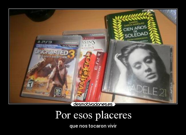 Por esos placeres - que nos tocaron vivir