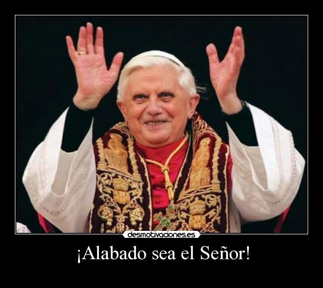 ¡Alabado sea el Señor! -