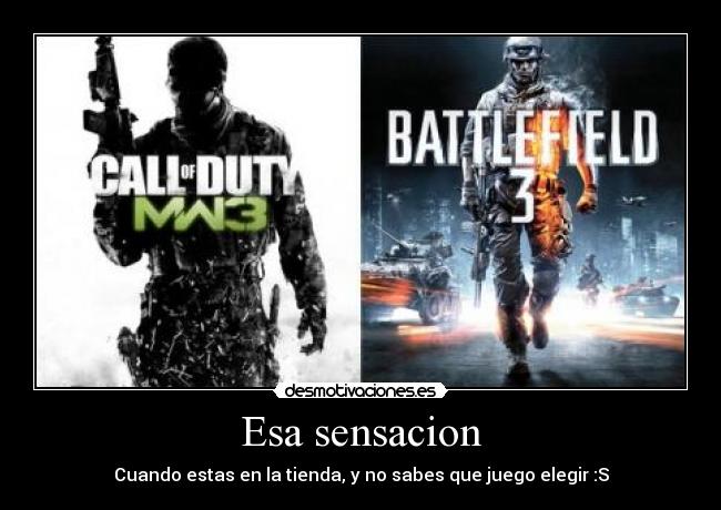 Esa sensacion - Cuando estas en la tienda, y no sabes que juego elegir :S