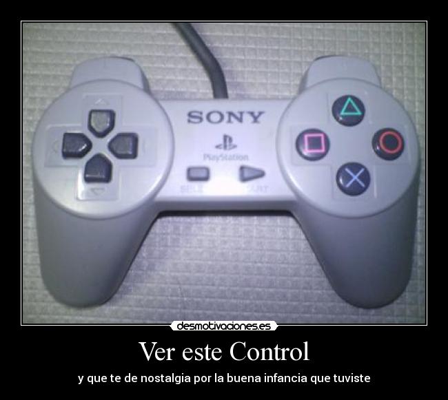 Ver este Control - y que te de nostalgia por la buena infancia que tuviste