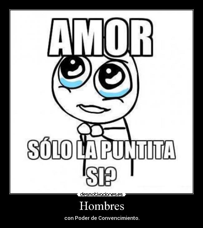 Hombres - con Poder de Convencimiento.