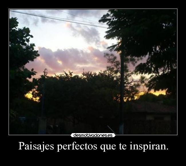 Paisajes perfectos que te inspiran. - 