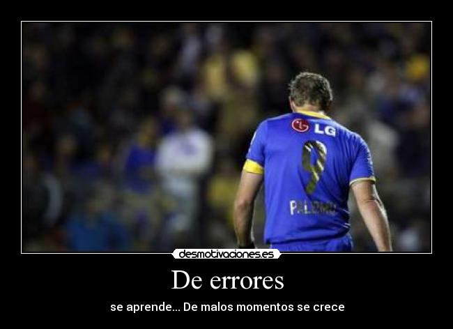 De errores - se aprende... De malos momentos se crece