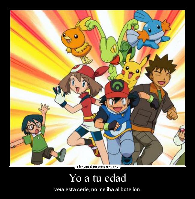 Yo a tu edad - veía esta serie, no me iba al botellón.