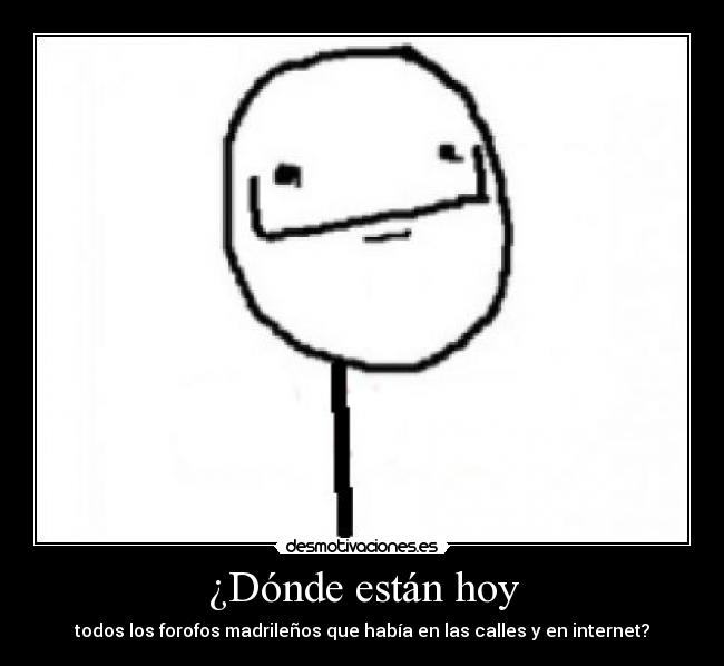 ¿Dónde están hoy - todos los forofos madrileños que había en las calles y en internet?