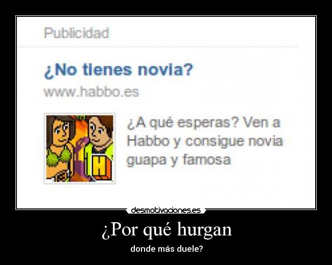 ¿Por qué hurgan - donde más duele?