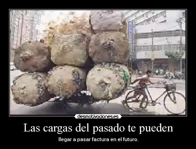 Las cargas del pasado te pueden - 