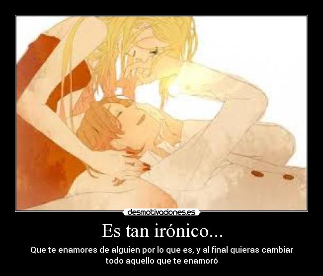 Es tan irónico... -