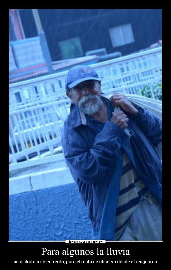 Para algunos la lluvia - se disfruta o se enfrenta, para el resto se observa desde el resguardo.