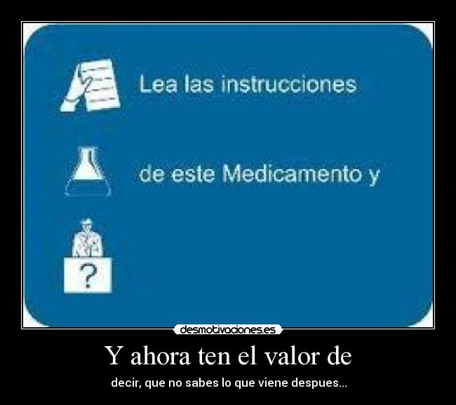carteles leea las instrucciones este medicamento despues haz algo mas desmotivaciones