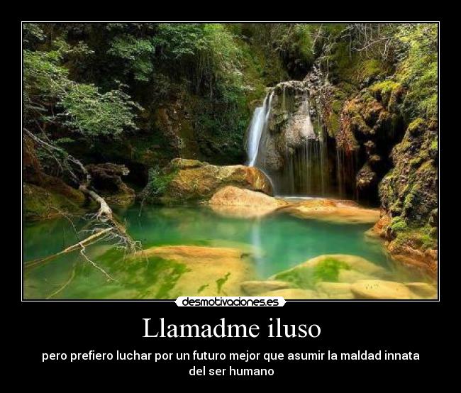 Llamadme iluso -