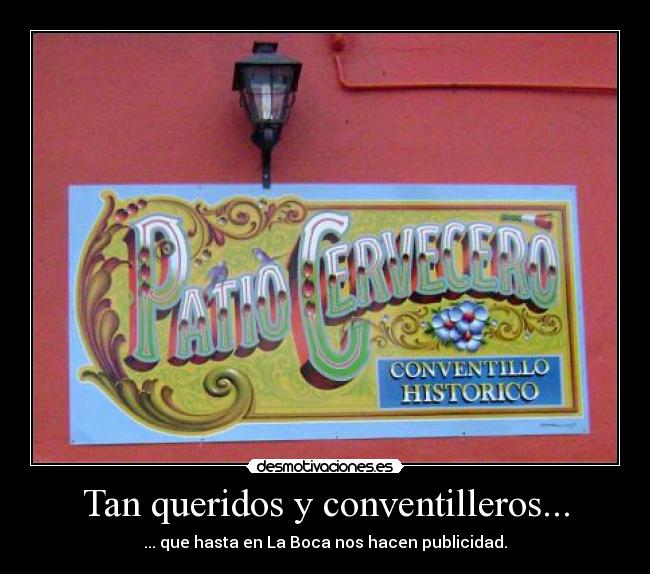 Tan queridos y conventilleros... - ... que hasta en La Boca nos hacen publicidad.