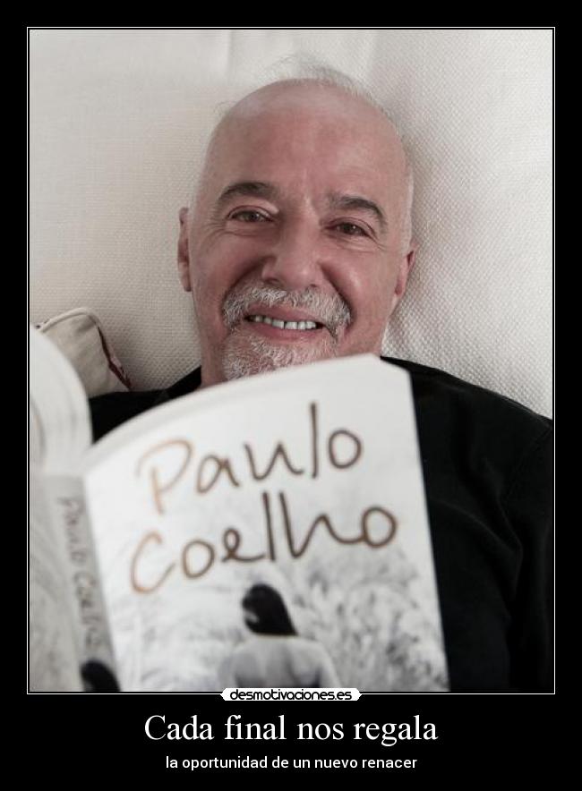Cada final nos regala - la oportunidad de un nuevo renacer