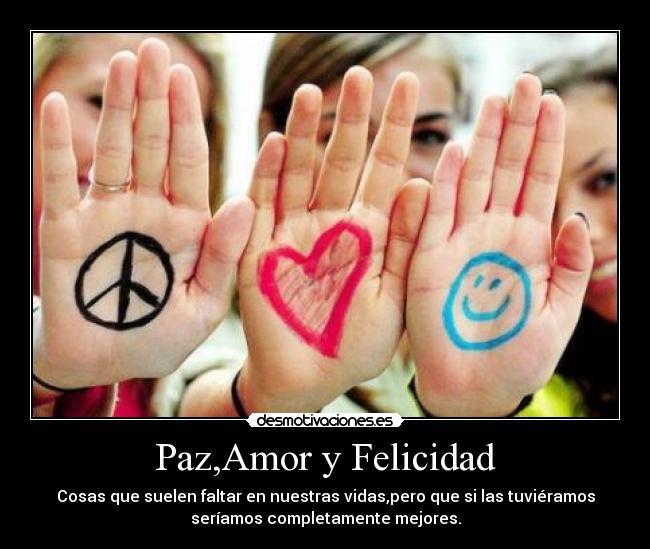 Paz,Amor y Felicidad - 