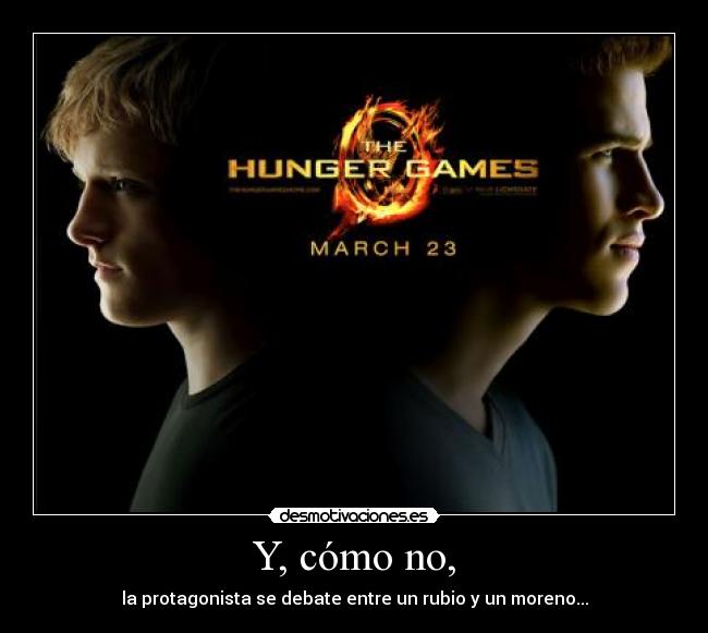 Y, cómo no, - la protagonista se debate entre un rubio y un moreno...