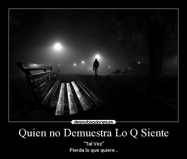 Quien no Demuestra Lo Q Siente - 