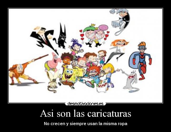 Asi son las caricaturas - No crecen y siempre usan la misma ropa