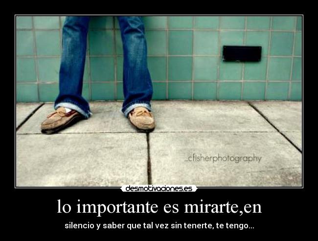 lo importante es mirarte,en -