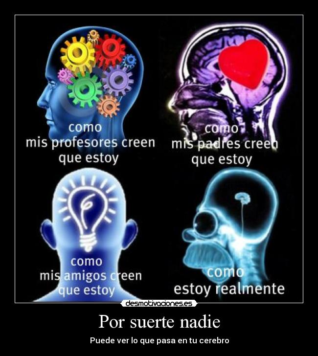 Por suerte nadie - Puede ver lo que pasa en tu cerebro