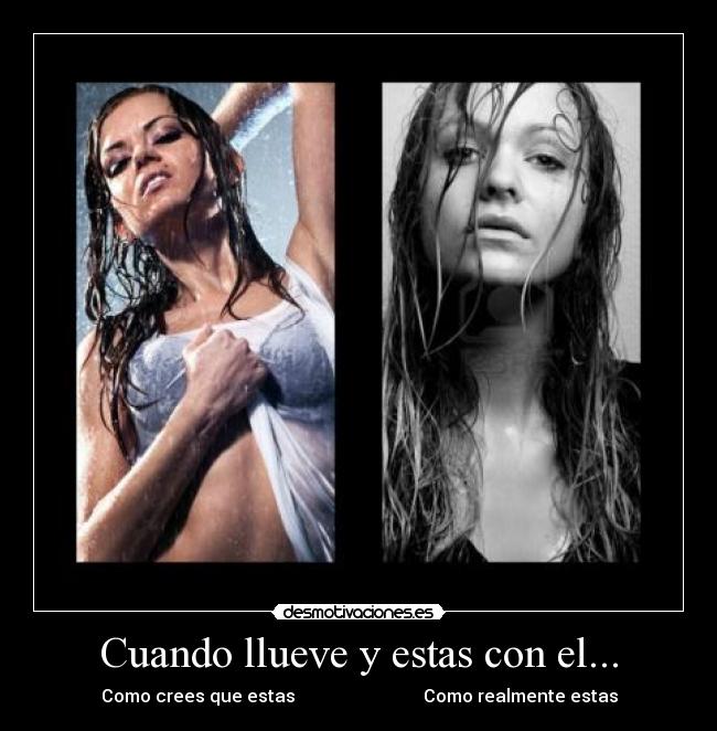 Cuando llueve y estas con el... -