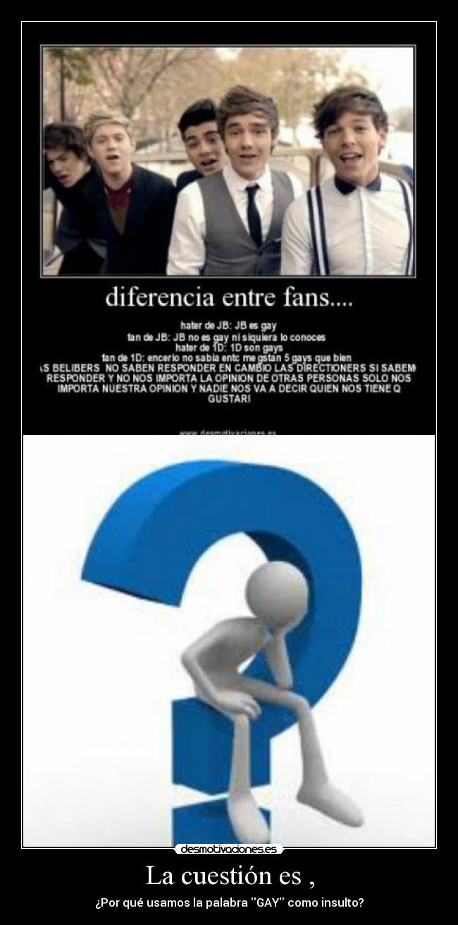 La cuestión es , - ¿Por qué usamos la palabra GAY como insulto?