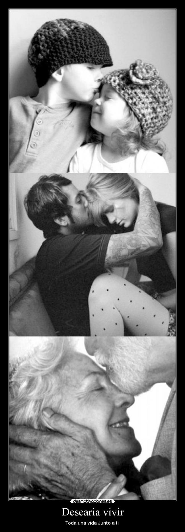 Desearia vivir - Toda una vida Junto a ti ♥