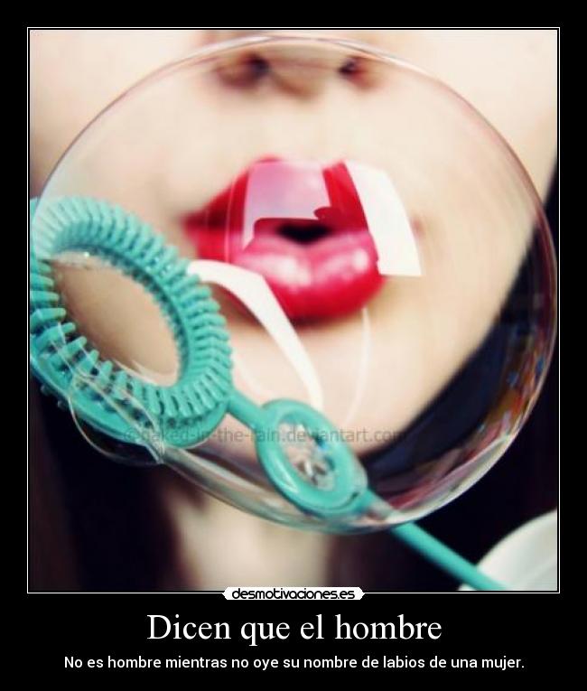 Dicen que el hombre -