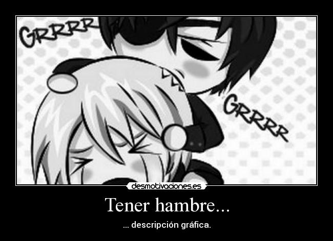 Tener hambre... - ... descripción gráfica.