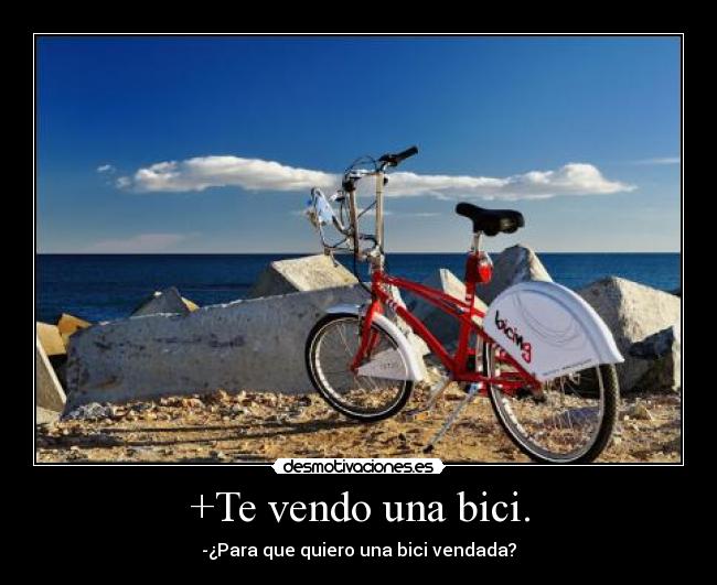 +Te vendo una bici. -