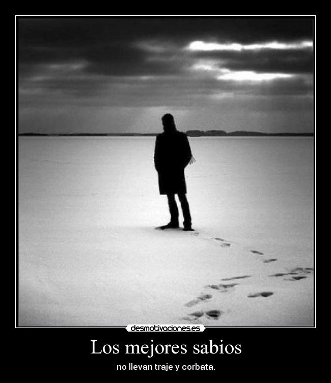 Los mejores sabios - no llevan traje y corbata.