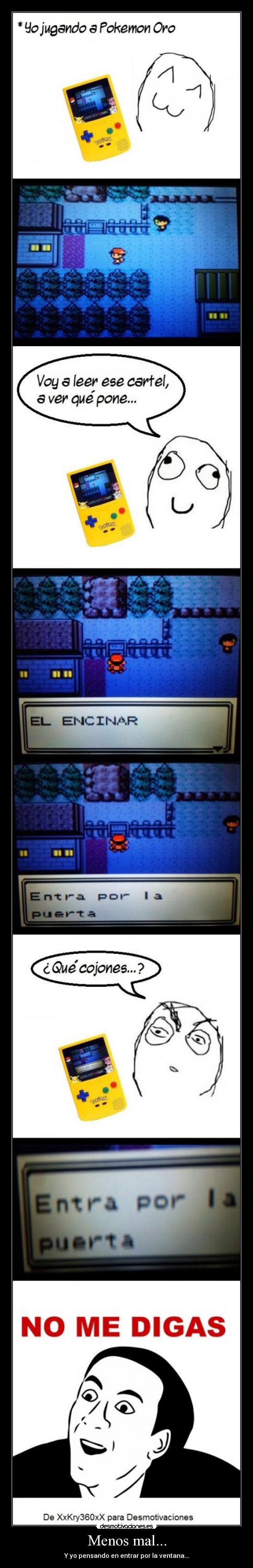 Menos mal... - Y yo pensando en entrar por la ventana...