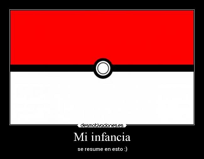 Mi infancia - se resume en esto :)