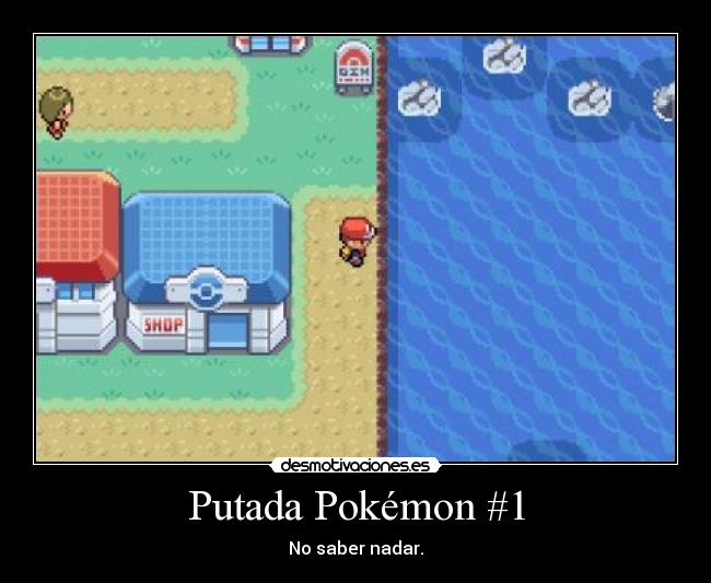 Putada Pokémon #1 - No saber nadar.