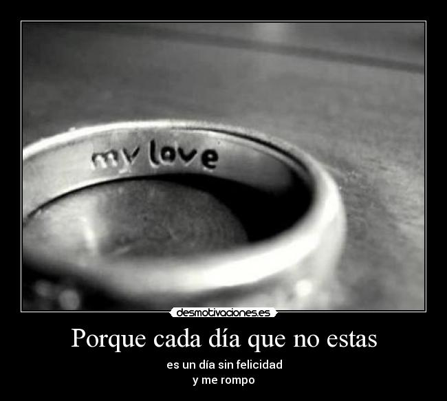Porque cada día que no estas -