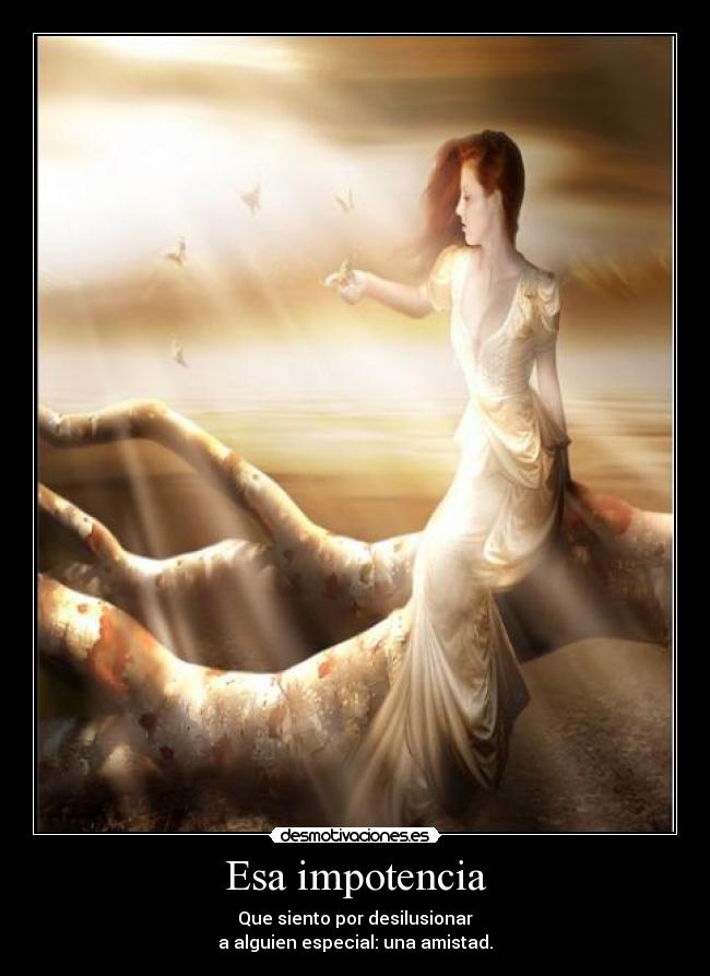 Esa impotencia -