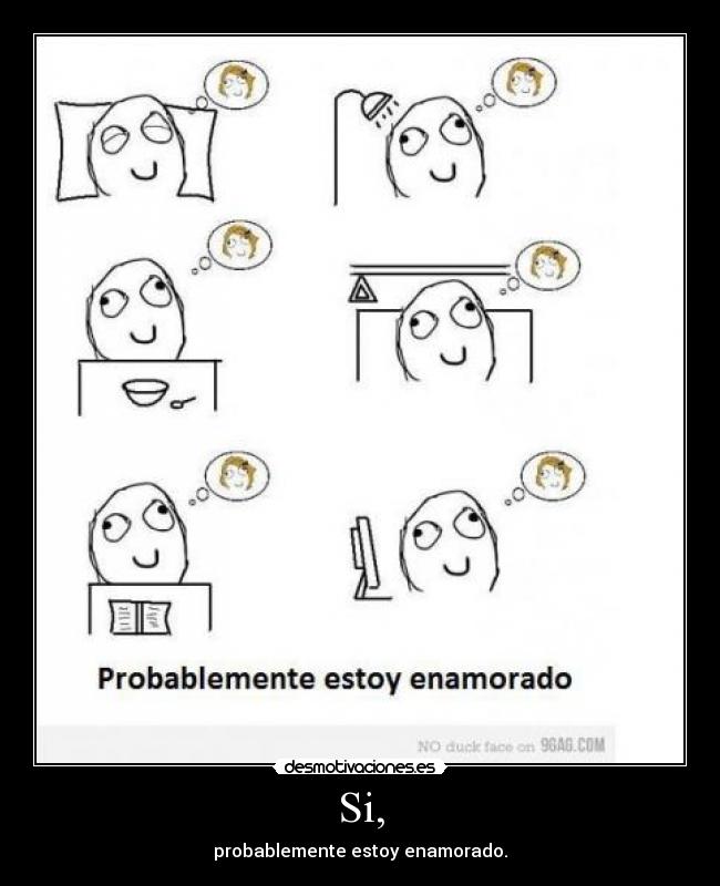 Si, - probablemente estoy enamorado.