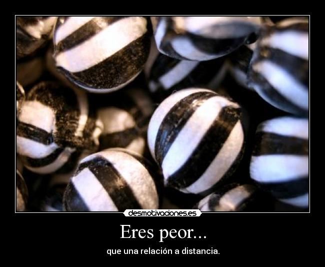 Eres peor... - 