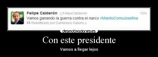 carteles con este presidente vamos llegar lejos desmotivaciones