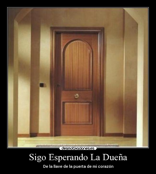 Sigo Esperando La Dueña - De la llave de la puerta de mi corazón