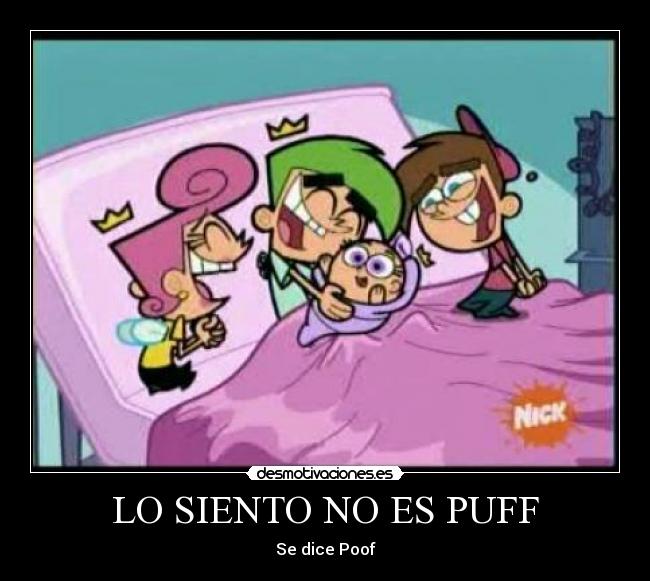 LO SIENTO NO ES PUFF - Se dice Poof