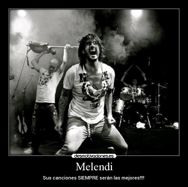 Melendi - Sus canciones SIEMPRE serán las mejores!!!! ♥