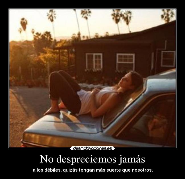 No despreciemos jamás - 